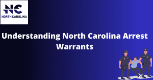 Understanding North Carolina Arrest Warrants